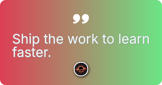 Perfectionism often destroys necessary momentum.