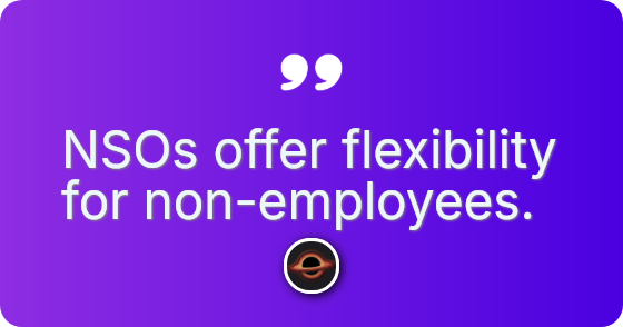 NSOs offer flexibility for non-employees.