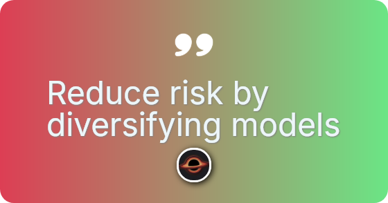 Reduce risk by diversifying models